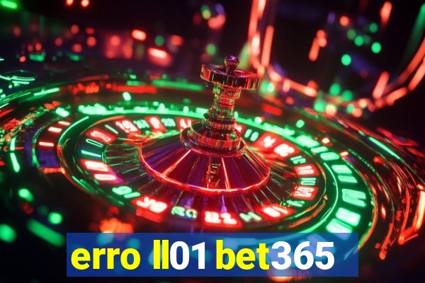 erro ll01 bet365